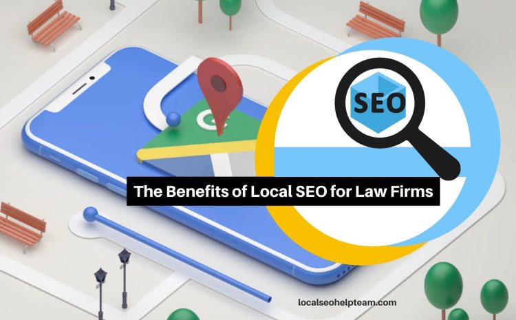 The Benefits of Local SEO for Law Firms